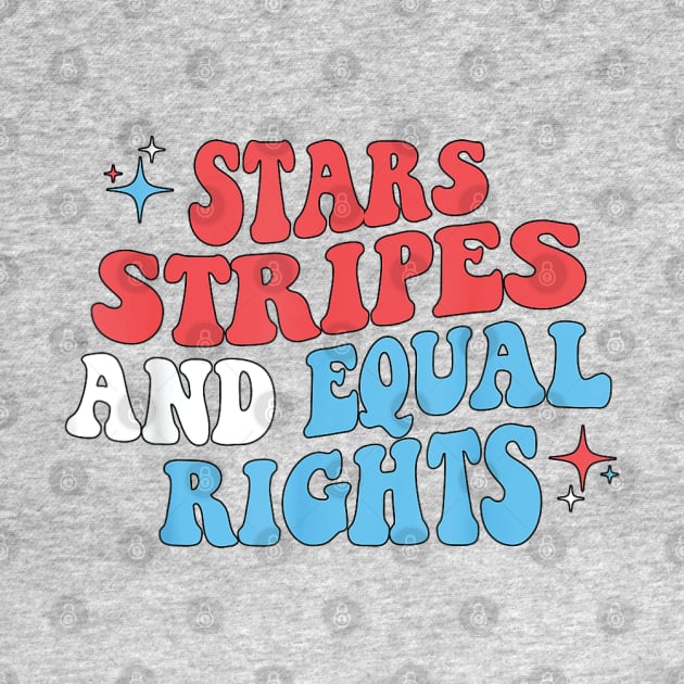 Stars Stripes And Equal Rights 4th Of July Women's Rights by DesignHND